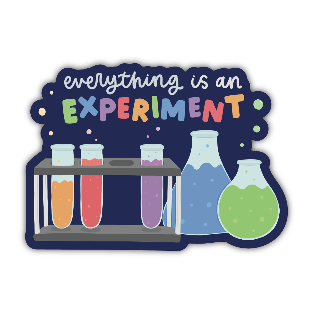 Everything Is An Experiment Sticker