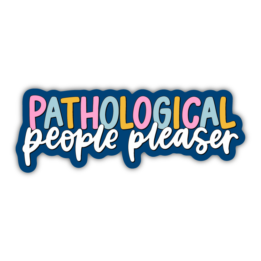 Pathological People Pleaser Sticker