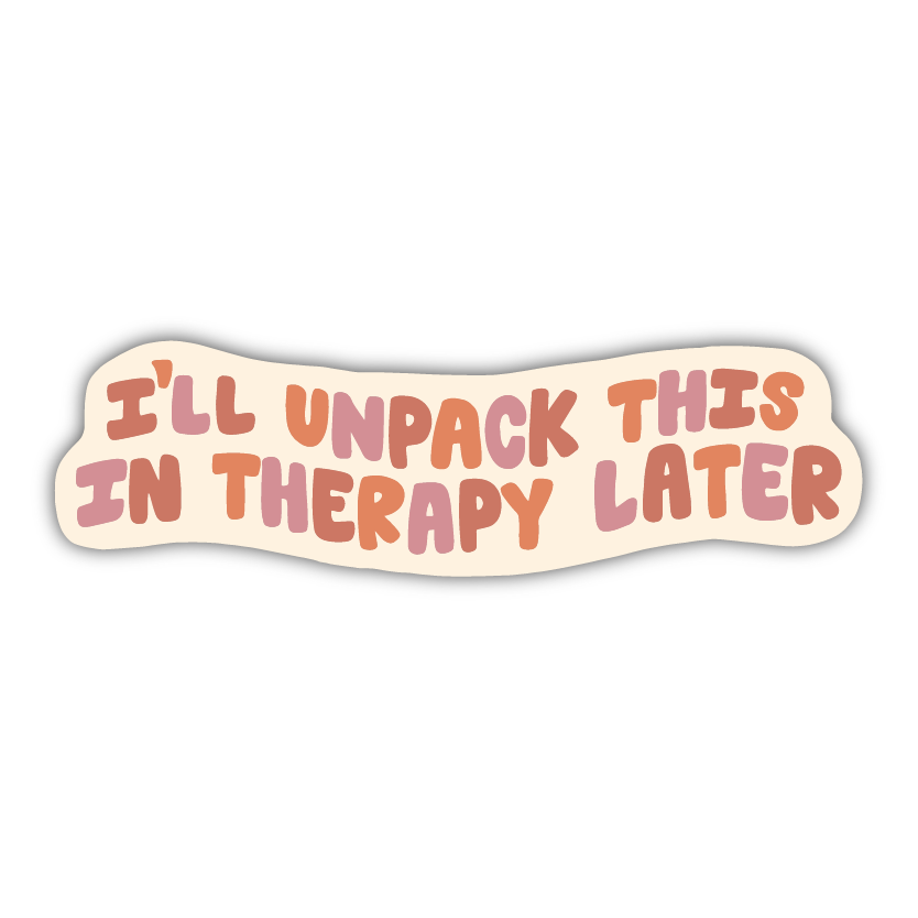 I'll Unpack This In Therapy Sticker