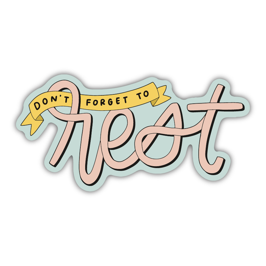 Don't Forget to Rest Sticker