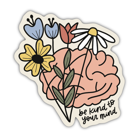 Be Kind To Your Mind Sticker