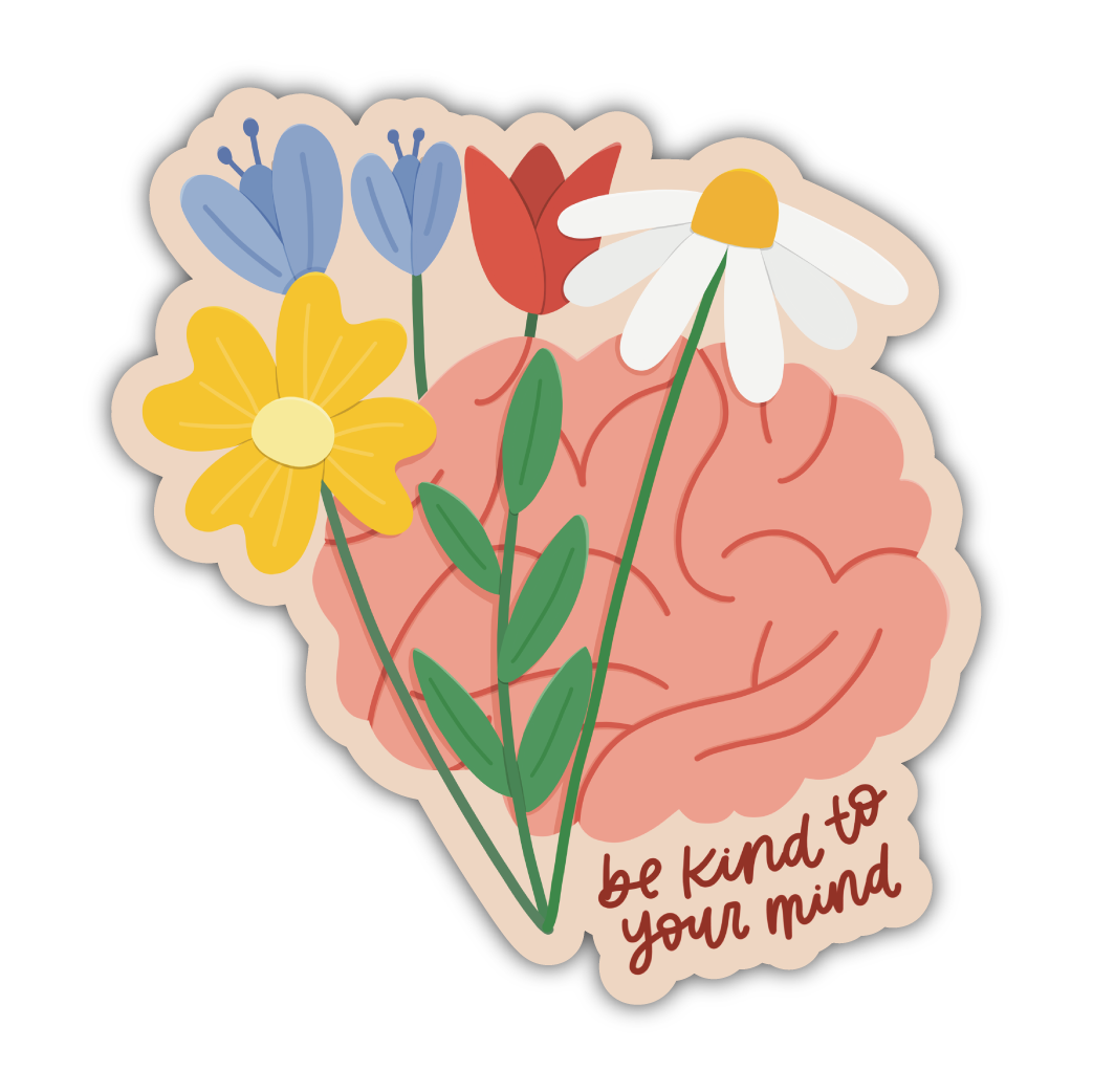 Be Kind To Your Mind Sticker