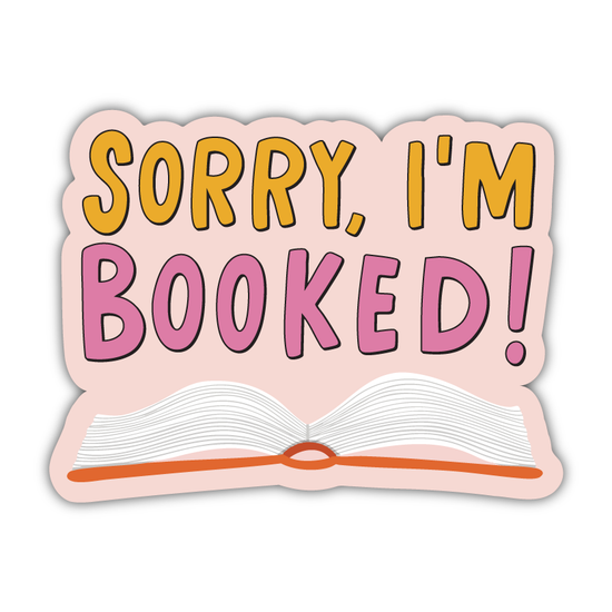 Sorry, I'm Booked Sticker