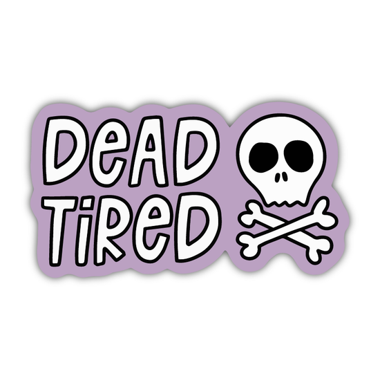 Dead Tired Sticker