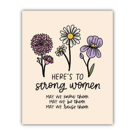 Here's To Strong Women Print