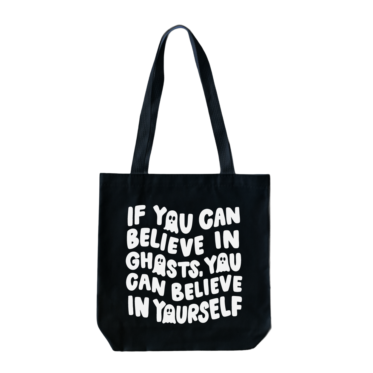 If You Can Believe In Ghosts Tote Bag