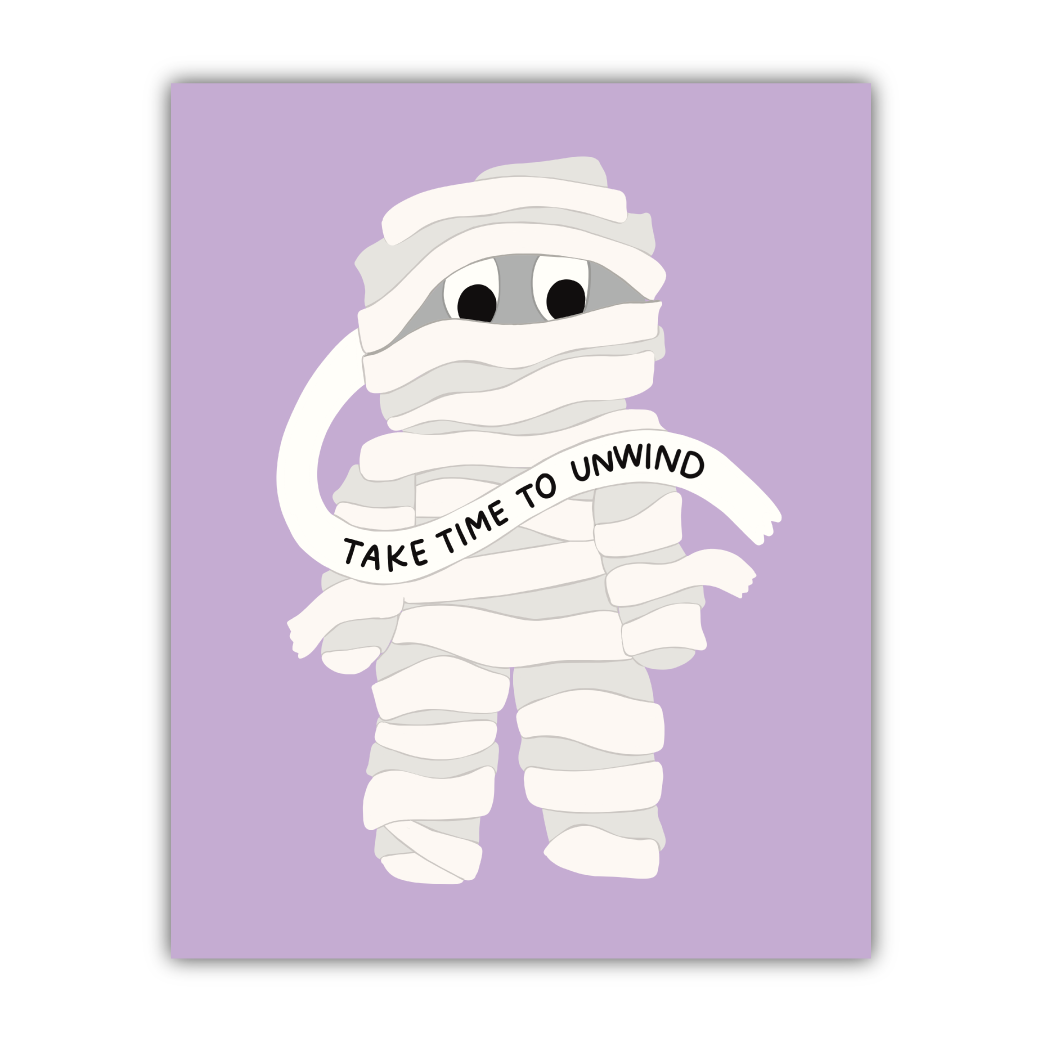 Take Time To Unwind Mummy Print