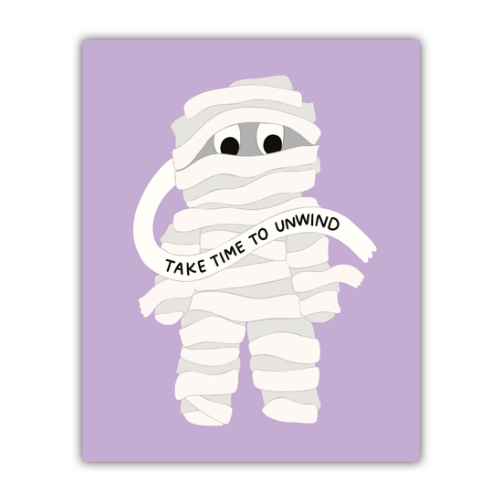 Take Time To Unwind Mummy Print