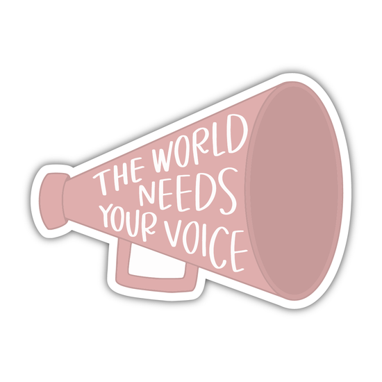 The World Needs Your Voice Sticker