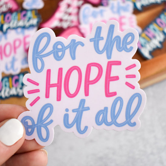 For The Hope Of It All Sticker