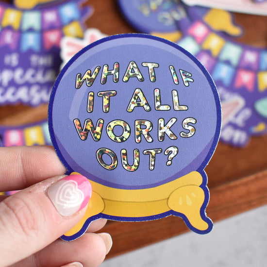 What If It All Works Out Glitter Sticker