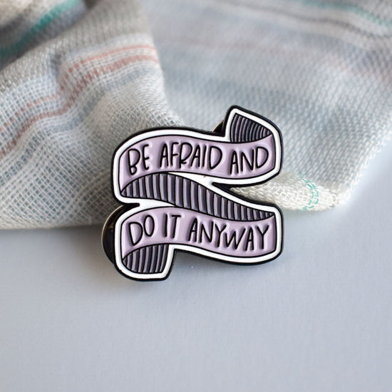 Be Afraid and Do It Anyway Pin