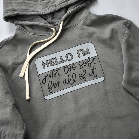 Hello / Too Soft For All Of It Hoodie