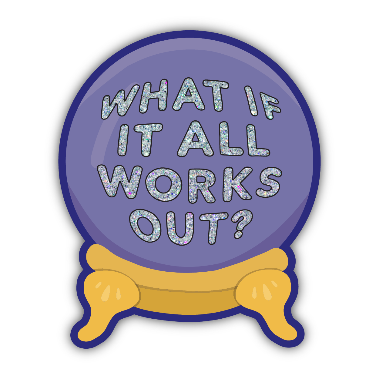 What If It All Works Out Glitter Sticker