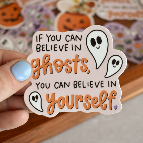 If You Can Believe In Ghosts Sticker