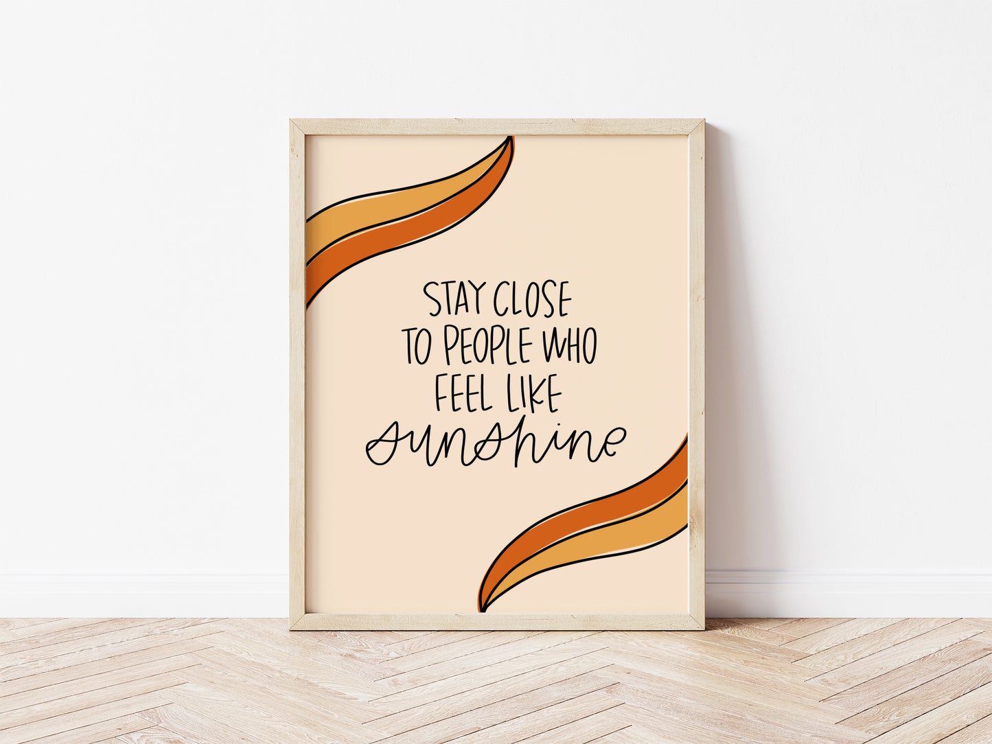 Stay Close To People Who Feel Like Sunshine Print