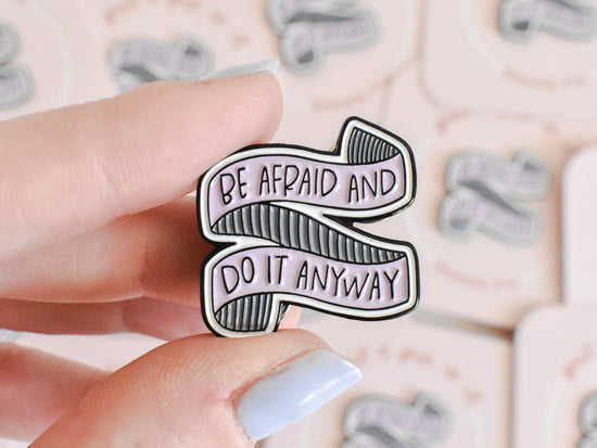 Be Afraid and Do It Anyway Pin