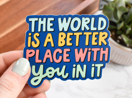 Better With You In It Sticker