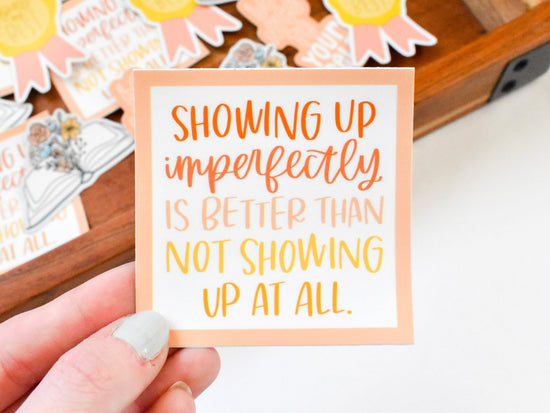 Showing Up Imperfectly Sticker