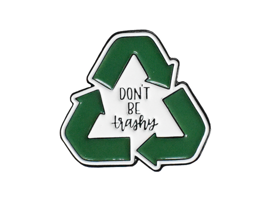 Don't Be Trashy Pin