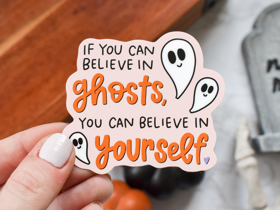 If You Can Believe In Ghosts Sticker