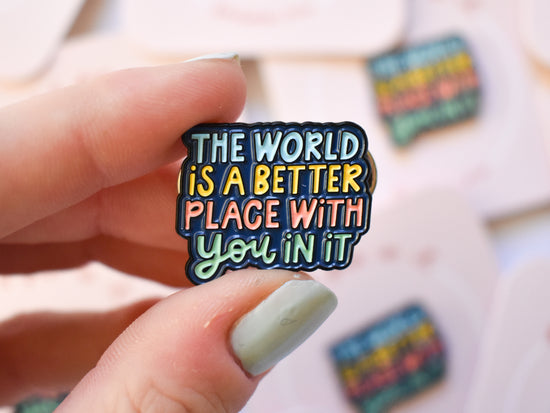 Better With You In It Enamel Pin